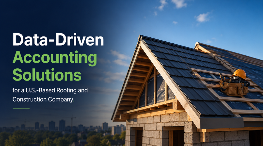 Data-Driven Accounting Solutions for a U.S.-Based Roofing and Construction Company